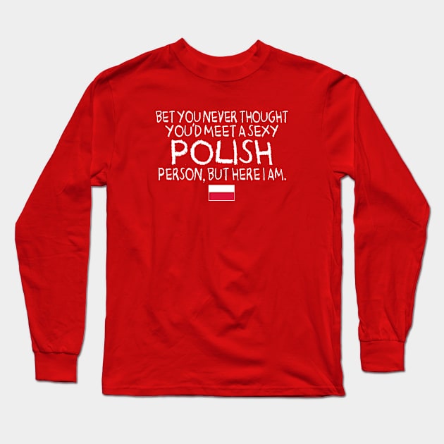 SEXY POLISH Long Sleeve T-Shirt by LILNAYSHUNZ